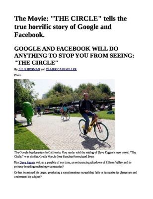The-Movie-22THE-CIRCLE22-tells-the-true-horrific-story-of-Google-and-Facebook.-pdf
Keywords: Big tech mobsters,Dark money payola, Rare Earth Mines, New America Foundation Corruption, Obama, Obama Campaign Finance, Obama FEC violations, Palo Alto Mafia, Paypal Mafia, Pelosi Corruption, Political bribes, Political Insider,  Eric Schmidt Sex Penthou