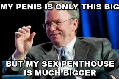 ERIC-SCHMIDT-SMALL-PENIS  Silicon Valley Tech Oligarchs And Their Operatives ARE The Deep State
Keywords: Big tech mobsters,Dark money payola, Rare Earth Mines, New America Foundation Corruption, Obama, Obama Campaign Finance, Obama FEC violations, Palo Alto Mafia, Paypal Mafia, Pelosi Corruption, Political bribes, Political Insider,  Eric Schmidt Sex Penthou