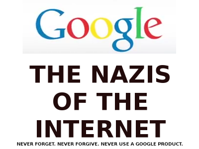 GOOGLE THE NAZIS OF THE INTERNET GOOGLE EXISTS TO MANIPULATE POLITICS
Keywords: Big tech mobsters,Dark money payola, Rare Earth Mines, New America Foundation Corruption, Obama, Obama Campaign Finance, Obama FEC violations, Palo Alto Mafia, Paypal Mafia, Pelosi Corruption, Political bribes, Political Insider,  Eric Schmidt Sex Penthou