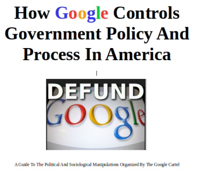 HOW GOOGLE CONTROLS AMERICA
Keywords: Big tech mobsters,Dark money payola, Rare Earth Mines, New America Foundation Corruption, Obama, Obama Campaign Finance, Obama FEC violations, Palo Alto Mafia, Paypal Mafia, Pelosi Corruption, Political bribes, Political Insider,  Eric Schmidt Sex Penthou
