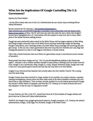 What-Are-the-Implications-Of-Google-Controlling-The-U.S.-Government_-pdf
Keywords: Big tech mobsters,Dark money payola, Rare Earth Mines, New America Foundation Corruption, Obama, Obama Campaign Finance, Obama FEC violations, Palo Alto Mafia, Paypal Mafia, Pelosi Corruption, Political bribes, Political Insider,  Eric Schmidt Sex Penthou