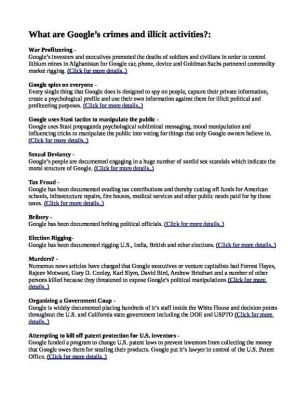 What-are-Google___s-crimes-and-illicit-activities-GOOGLE-IS-A-CRIME-CARTEL-pdf
Keywords: Big tech mobsters,Dark money payola, Rare Earth Mines, New America Foundation Corruption, Obama, Obama Campaign Finance, Obama FEC violations, Palo Alto Mafia, Paypal Mafia, Pelosi Corruption, Political bribes, Political Insider,  Eric Schmidt Sex Penthou