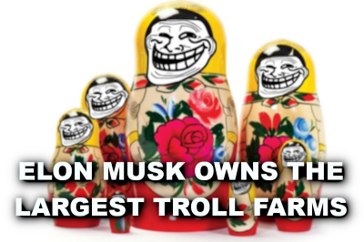 ELON MUSK HAS A RUSSIAN TROLL FARM
Keywords: Big tech mobsters,Dark money payola, Rare Earth Mines, New America Foundation Corruption, Obama, Obama Campaign Finance, Obama FEC violations, Palo Alto Mafia, Paypal Mafia, Pelosi Corruption, Political bribes, Political Insider,  Eric Schmidt Sex Penthou