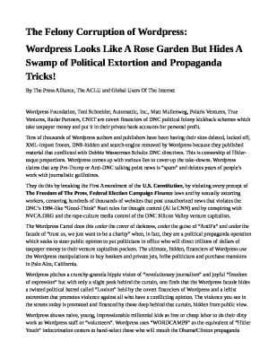 FELONY-AND-CORRUPTION-CHARGES-AGAINST-WORDPRESS-pdf
Keywords: Big tech mobsters,Dark money payola, Rare Earth Mines, New America Foundation Corruption, Obama, Obama Campaign Finance, Obama FEC violations, Palo Alto Mafia, Paypal Mafia, Pelosi Corruption, Political bribes, Political Insider,  Eric Schmidt Sex Penthou