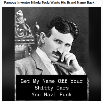 NIKOLA WANTS HIS NAME BACK
Keywords: Big tech mobsters,Dark money payola, Rare Earth Mines, New America Foundation Corruption, Obama, Obama Campaign Finance, Obama FEC violations, Palo Alto Mafia, Paypal Mafia, Pelosi Corruption, Political bribes, Political Insider,  Eric Schmidt Sex Penthou