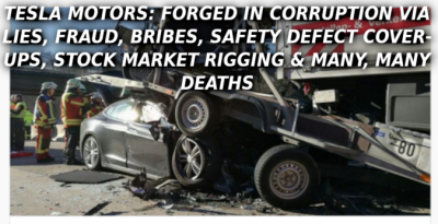 TESLA-CRASH-HELL-Elon-Musk-Corruption-And-Crappy-Engineering-Make-Tesla-Cars-So-Unsafe-1-1-675x347
Keywords: Big tech mobsters,Dark money payola, Rare Earth Mines, New America Foundation Corruption, Obama, Obama Campaign Finance, Obama FEC violations, Palo Alto Mafia, Paypal Mafia, Pelosi Corruption, Political bribes, Political Insider,  Eric Schmidt Sex Penthou
