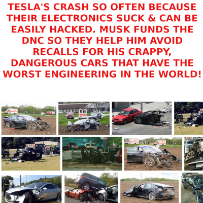 TESLA-HAS-DEADLY-CARS-XXX-MUSK-1
Keywords: Big tech mobsters,Dark money payola, Rare Earth Mines, New America Foundation Corruption, Obama, Obama Campaign Finance, Obama FEC violations, Palo Alto Mafia, Paypal Mafia, Pelosi Corruption, Political bribes, Political Insider,  Eric Schmidt Sex Penthou