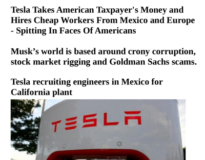 TESLA HIDES OFFSHORE WORKERS
Keywords: Big tech mobsters,Dark money payola, Rare Earth Mines, New America Foundation Corruption, Obama, Obama Campaign Finance, Obama FEC violations, Palo Alto Mafia, Paypal Mafia, Pelosi Corruption, Political bribes, Political Insider,  Eric Schmidt Sex Penthou