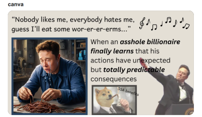 The World Hates The Asshole Elon Musk
Keywords: Big tech mobsters,Dark money payola, Rare Earth Mines, New America Foundation Corruption, Obama, Obama Campaign Finance, Obama FEC violations, Palo Alto Mafia, Paypal Mafia, Pelosi Corruption, Political bribes, Political Insider,  Eric Schmidt Sex Penthou