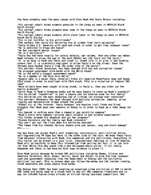 What-Are-The-Issues-With-Elon-Musk-And-Tesla-Motors-GOVT-AGENCIES-ATTACK-WHISTLE-BLOWERS-pdf
Keywords: Big tech mobsters,Dark money payola, Rare Earth Mines, New America Foundation Corruption, Obama, Obama Campaign Finance, Obama FEC violations, Palo Alto Mafia, Paypal Mafia, Pelosi Corruption, Political bribes, Political Insider,  Eric Schmidt Sex Penthou