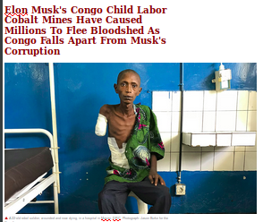 Filename=ELON_MUSKS_COBALT_MINES_CAUSE_WAR_Elon_Musk_Corruption_And_Crappy_Engineering_Make_Tesla_Cars_So_Unsafe__-_MUSK.png
Filesize=105KiB
Dimensions=294x248
Date added=Sep 23, 2026 ELON_MUSKS_COBALT_MINES_CAUSE_WAR_Elon_Musk_Corruption_And_Crappy_Engineering_Make_Tesla_Cars_So_Unsafe__-_MUSK.png