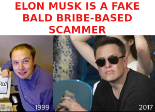 Filename=ELON_MUSK_IS_A_SCAM_MASTER_BALD_HEAD.png
Filesize=325KiB
Dimensions=690x500
Date added=Sep 23, 2026 ELON_MUSK_IS_A_SCAM_MASTER_BALD_HEAD.png