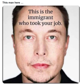 IMMIGRANT_ELON_MUSK_TOOK_YOUR_JOB.png