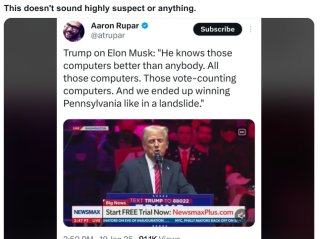 Filename=MUSK_RIGGED_THE_ELECTION_COMPUTERS_ALL_DAY.png
Filesize=353KiB
Dimensions=839x627
Date added=Sep 23, 2026 MUSK_RIGGED_THE_ELECTION_COMPUTERS_ALL_DAY.png