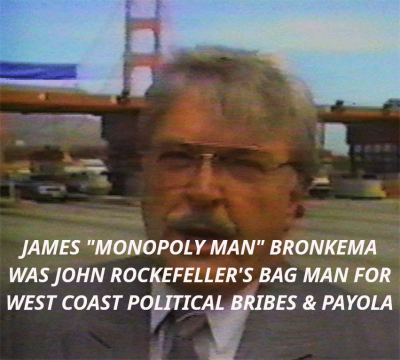 Golden-Gate-Bridge-Corruption-JAMES_BRONKEMA_EVIL
Keywords: Big tech mobsters,Dark money payola, Rare Earth Mines, New America Foundation Corruption, Obama, Obama Campaign Finance, Obama FEC violations, Palo Alto Mafia, Paypal Mafia, Pelosi Corruption, Political bribes, Political Insider,  Eric Schmidt Sex Penthou