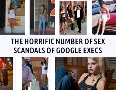 GOOGLE BOSS SEX SCANDALS
Keywords: Big tech mobsters,Dark money payola, Rare Earth Mines, New America Foundation Corruption, Obama, Obama Campaign Finance, Obama FEC violations, Palo Alto Mafia, Paypal Mafia, Pelosi Corruption, Political bribes, Political Insider,  Eric Schmidt Sex Penthou
