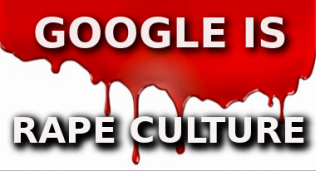 Filename=GOOGLES_RAPE_CULTURE_GOOGLE_EXISTS_TO_MANIPULATE_POLITICS.png
Filesize=57KiB
Dimensions=385x206
Date added=Sep 25, 2026 GOOGLES_RAPE_CULTURE_GOOGLE_EXISTS_TO_MANIPULATE_POLITICS.png