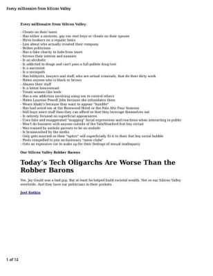 Every-millionaire-from-Silicon-Valley-pdf
Keywords: Big tech mobsters,Dark money payola, Rare Earth Mines, New America Foundation Corruption, Obama, Obama Campaign Finance, Obama FEC violations, Palo Alto Mafia, Paypal Mafia, Pelosi Corruption, Political bribes, Political Insider,  Eric Schmidt Sex Penthou