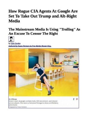 How-Rogue-CIA-Agents-At-Google-Are-Set-To-Take-Out-Trump-and-Alt-Right-Media-pdf
Keywords: Big tech mobsters,Dark money payola, Rare Earth Mines, New America Foundation Corruption, Obama, Obama Campaign Finance, Obama FEC violations, Palo Alto Mafia, Paypal Mafia, Pelosi Corruption, Political bribes, Political Insider,  Eric Schmidt Sex Penthou