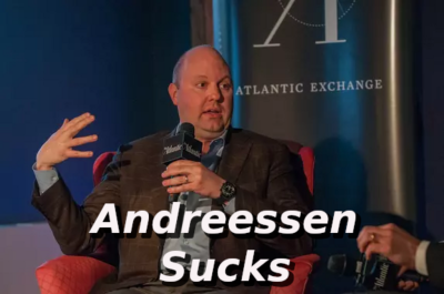 Andreessen-sucks
Keywords: Big tech mobsters,Dark money payola, Rare Earth Mines, New America Foundation Corruption, Obama, Obama Campaign Finance, Obama FEC violations, Palo Alto Mafia, Paypal Mafia, Pelosi Corruption, Political bribes, Political Insider,  Eric Schmidt Sex Penthou