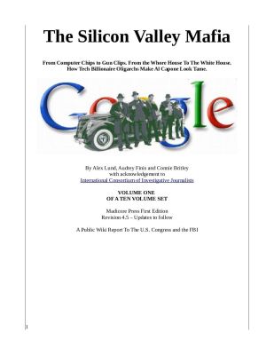 The-Silicon-Valley-Mafia-Update-4.5-pdf
Keywords: Big tech mobsters,Dark money payola, Rare Earth Mines, New America Foundation Corruption, Obama, Obama Campaign Finance, Obama FEC violations, Palo Alto Mafia, Paypal Mafia, Pelosi Corruption, Political bribes, Political Insider,  Eric Schmidt Sex Penthou