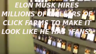 ELON-MUSKS-CLICK-FARM-4-Elon-Musk-Corruption-And-Crappy-Engineering-Make-Tesla-Cars-So-Unsafe- - MUSK
Keywords: UraniumOne, Venture Capital Collusion, Vinod Khosla, Goldman Sachs Stock Market Rigging, Gay Silicon Valley, Google bribes regulators, Silicon Valley No Poaching Lawsuit, The AngelGate Scandal, stock market rigging, google election rigging, frank guistra,